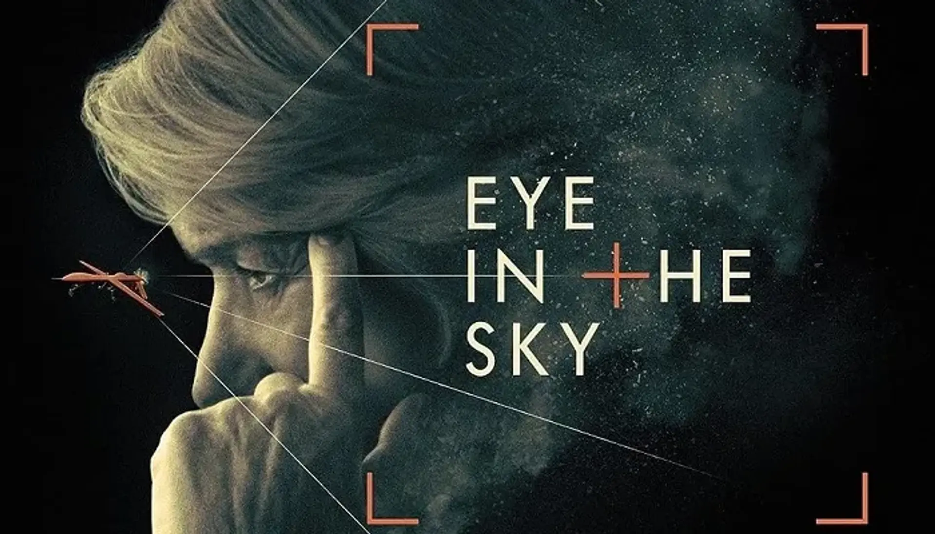 معرفی فیلم نگاه آسمانی 2015 (Eye in the Sky) ؛ داستان، بازیگران و نمرات