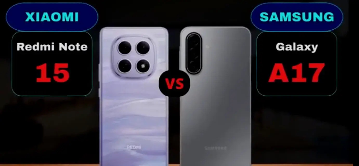 مقایسه شیائومی ردمی نوت 15 و سامسونگ گلکسی A17 | نبرد میان قدرت و پایداری میان رده ها
