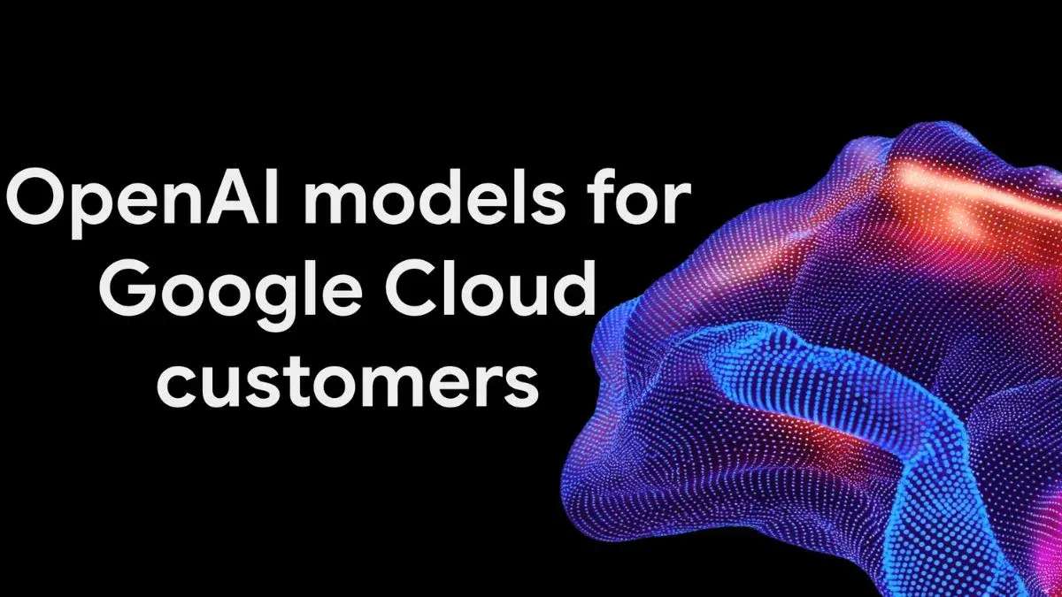 مدل‌های جدید OpenAI به گوگل کلاد اضافه شدند