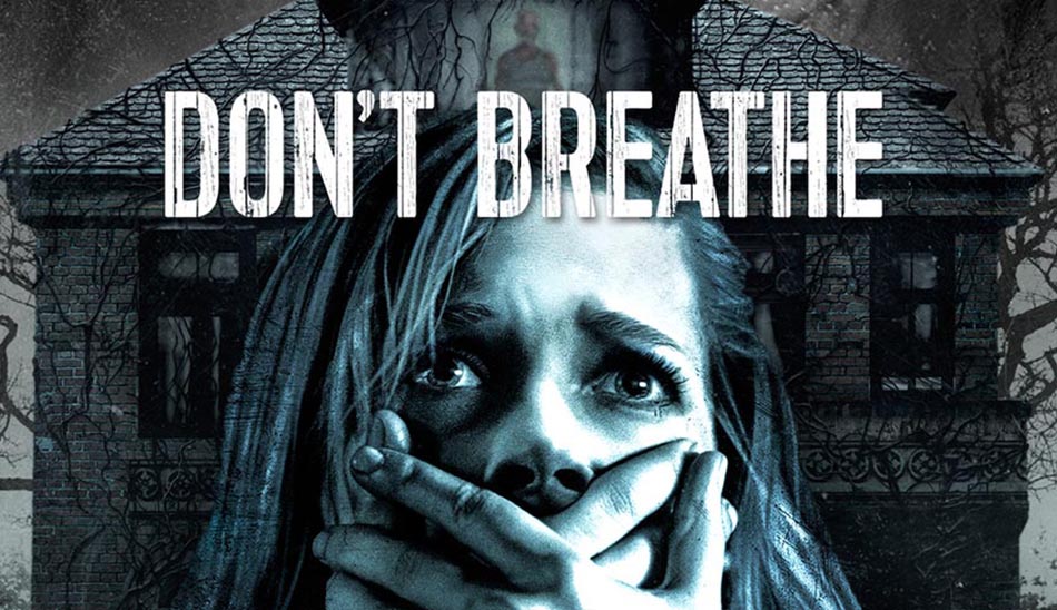 فیلم Don't Breathe / بهترین فیلم های سینمایی ترسناک دنیا