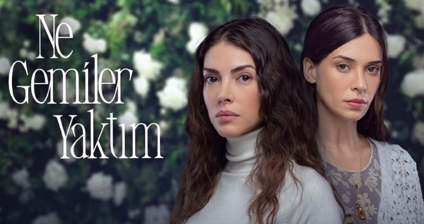 سریال Ne Gemiler Yaktım